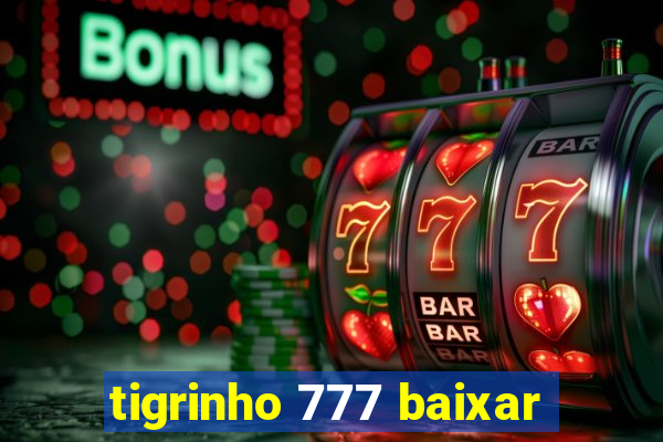 tigrinho 777 baixar